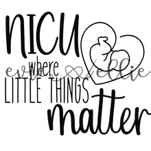 Load image into Gallery viewer, NICU Where the Little Things Matter Sub-- Multiple Options