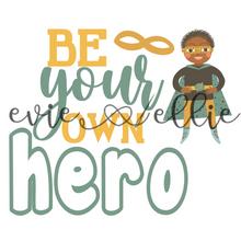 Load image into Gallery viewer, Be Your Own Hero Sub- Multiple Colors