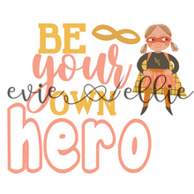 Load image into Gallery viewer, Be Your Own Hero Sub- Multiple Colors