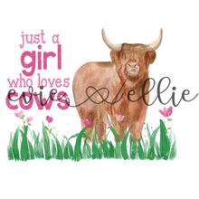 Load image into Gallery viewer, Just a Girl Who Love Cows with Pink Flowers-- Multiple Options