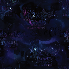 Load image into Gallery viewer, To the Stars Who Listen and the Dreams that are Answered-- Multiple Colors
