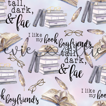 Load image into Gallery viewer, I Like My Book Boyfriends Tall, Dark, and Fae-- Multiple Colors