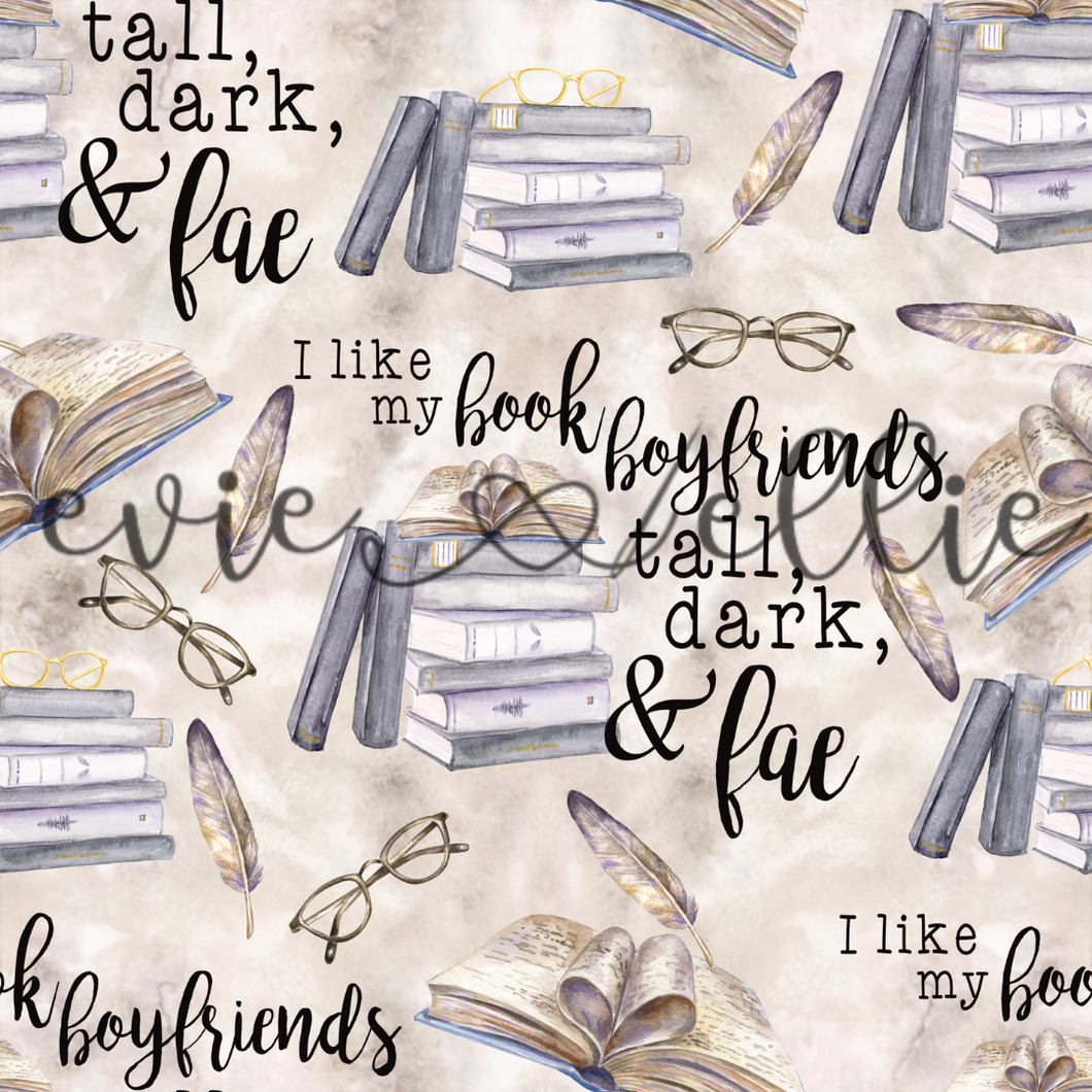 I Like My Book Boyfriends Tall, Dark, and Fae-- Multiple Colors