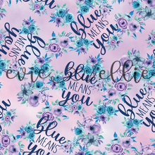 Load image into Gallery viewer, Blue Means You-- Multiple Colors