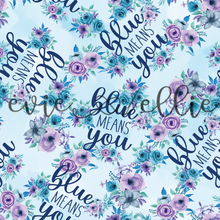 Load image into Gallery viewer, Blue Means You-- Multiple Colors