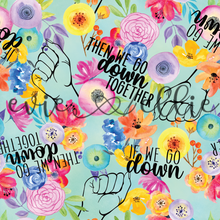 Load image into Gallery viewer, If We Go Down, Then We Go Down Together-- Multiple Colors