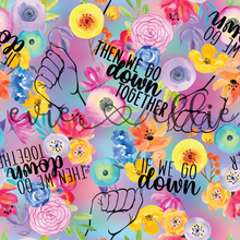 Load image into Gallery viewer, If We Go Down, Then We Go Down Together-- Multiple Colors