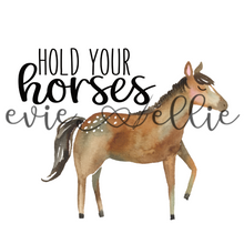 Load image into Gallery viewer, Hold Your Horses Sub-- Multiple Options
