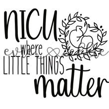 Load image into Gallery viewer, NICU Where the Little Things Matter Sub-- Multiple Options
