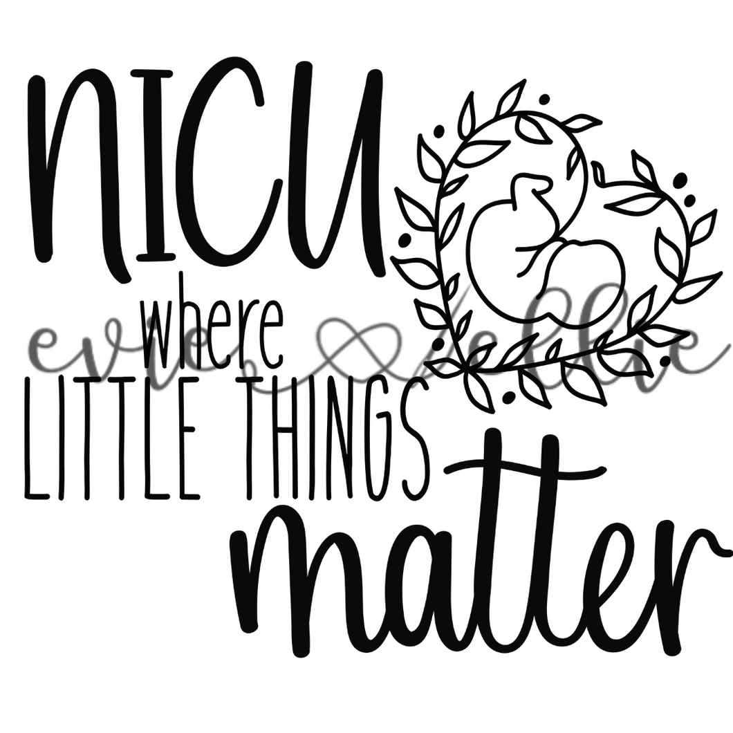 NICU Where the Little Things Matter Sub-- Multiple Options